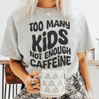 Too Many Kids Not Enough Caffeine Tee Peachy Sunday