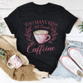 Too Many Kids Not Enough Caffeine Tee Peachy Sunday