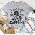 Too Much Bullshit Not Enough Caffeine Tee Peachy Sunday