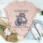 Too Young To Retire Too Poor To Quit Too Fat To Strip Tee Peachy Sunday