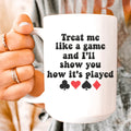 Treat Me Like A Game And I'll Show You How's It's Played Ceramic Mug 15 oz Peachy Sunday