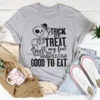 Trick Or Treat Smell My Feet Give Me Something Good To Eat Tee