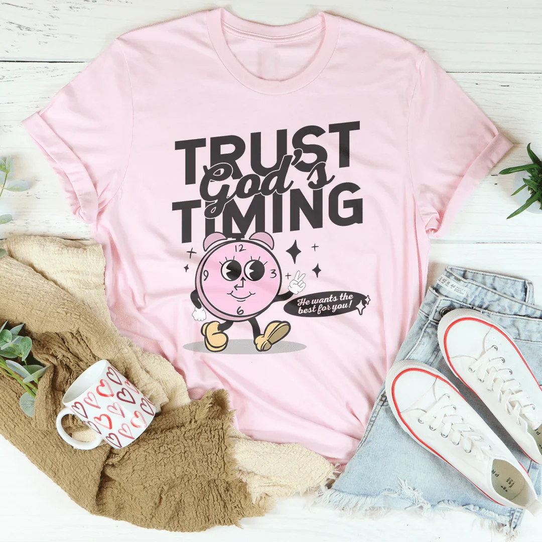 Trust God's Timing He Wants The Best For You Tee Peachy Sunday