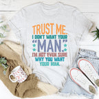 Trust Me I Don't Your Man Tee Peachy Sunday