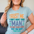 Trust Me I Don't Your Man Tee Peachy Sunday
