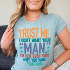 Trust Me I Don't Your Man Tee Peachy Sunday