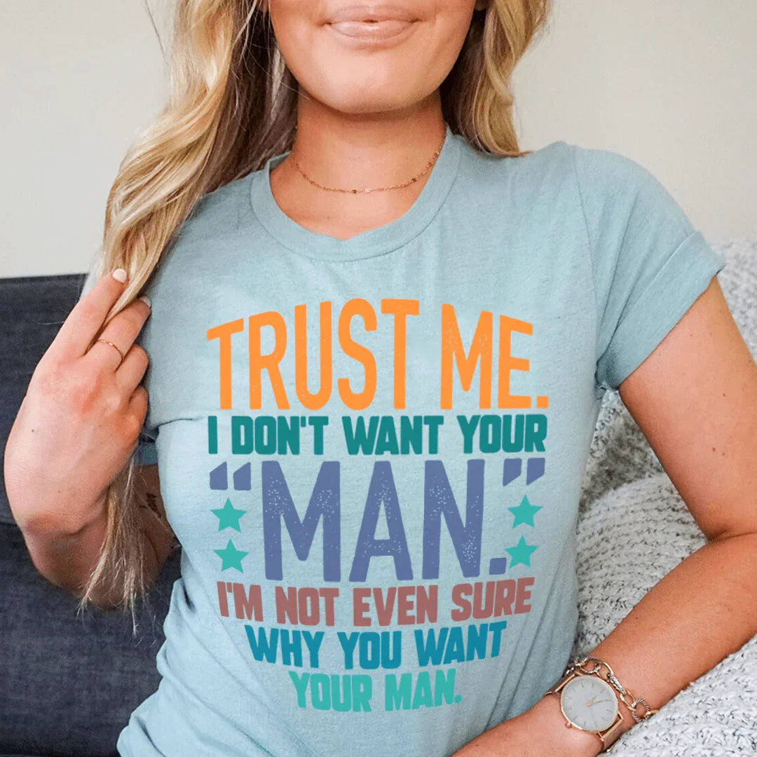 Trust Me I Don't Your Man Tee Peachy Sunday