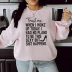Trust Me When I Woke Up Today Sweatshirt Peachy Sunday
