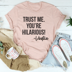 Trust Me You're Hilarious Vodka Tee Peachy Sunday