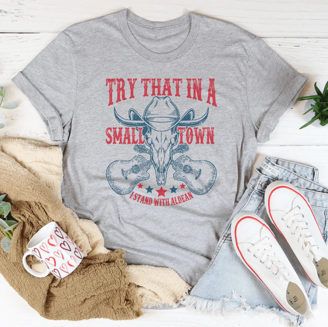 Try That In A Small Town Tee Peachy Sunday