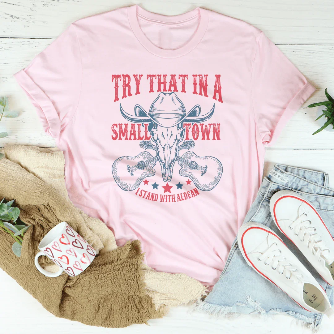 Try That In A Small Town Tee Peachy Sunday