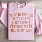 Tryin To Find The Yee To My Haw Sweatshirt Peachy Sunday