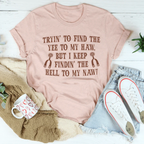 Tryin To Find The Yee To My Haw Tee Peachy Sunday