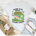 Trying To Be Really F-cking Strong Tee Peachy Sunday