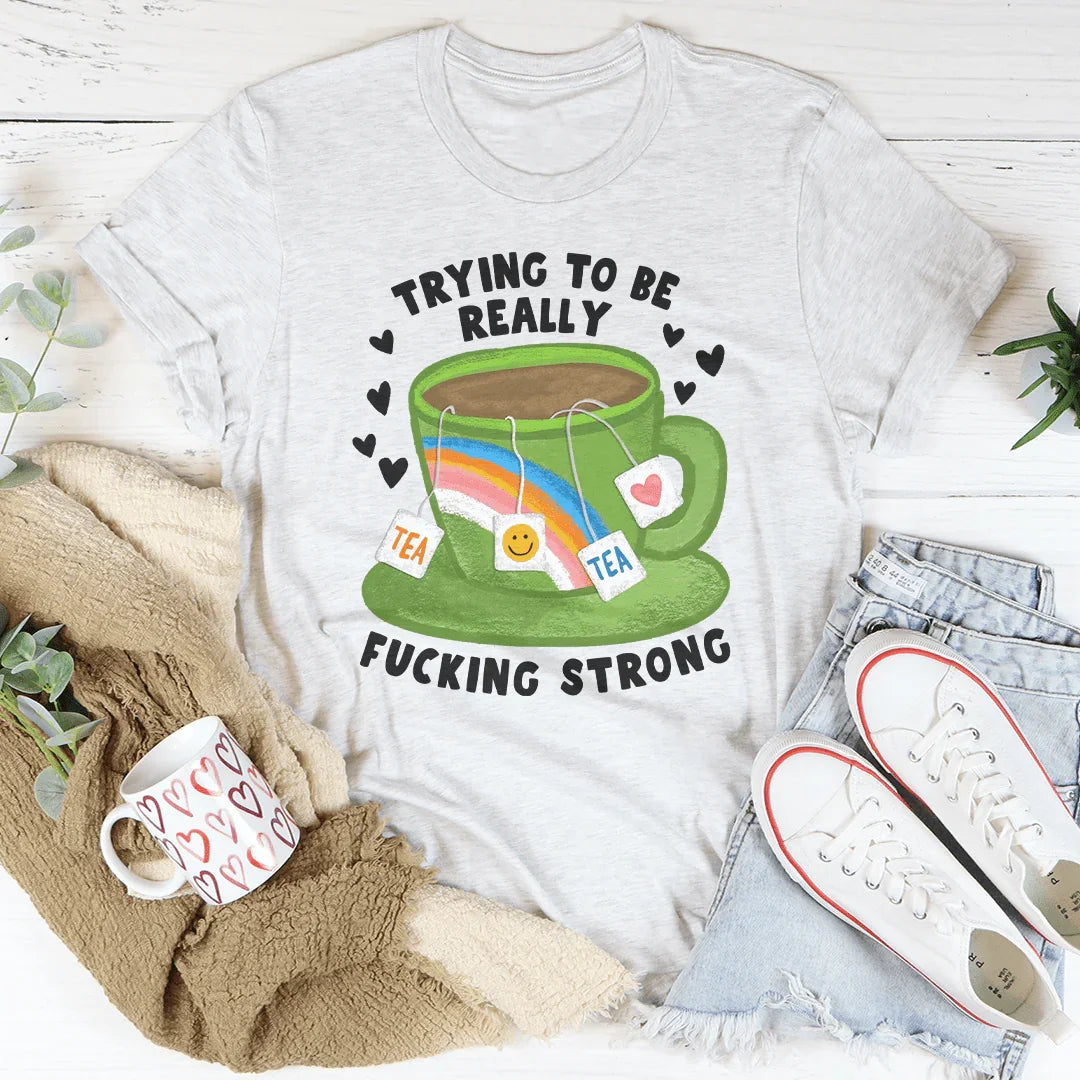 Trying To Be Really F-cking Strong Tee Peachy Sunday