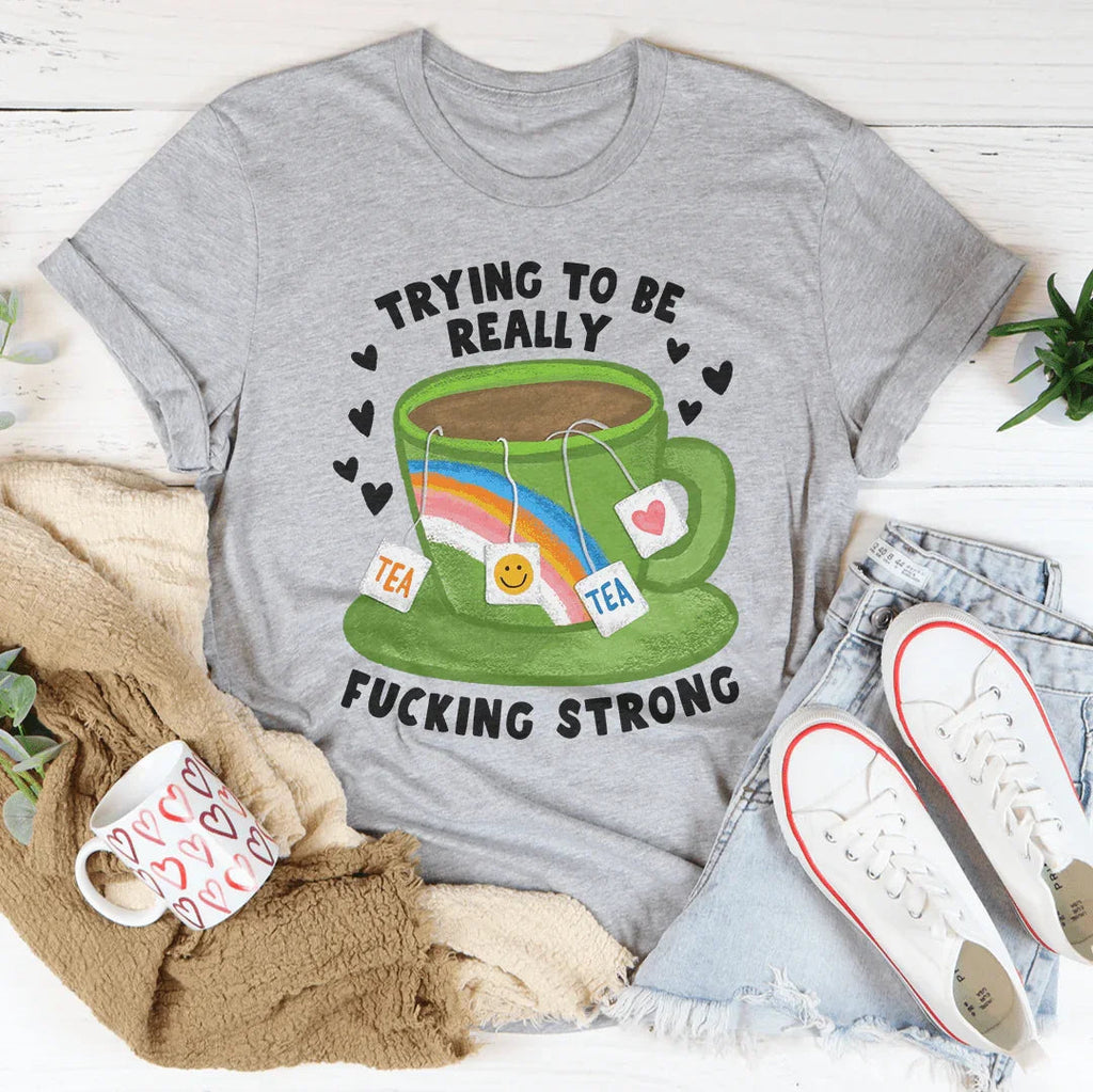 Trying To Be Really F-cking Strong Tee Peachy Sunday