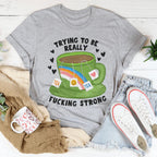 Trying To Be Really F-cking Strong Tee Peachy Sunday