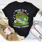 Trying To Be Really F-cking Strong Tee Peachy Sunday