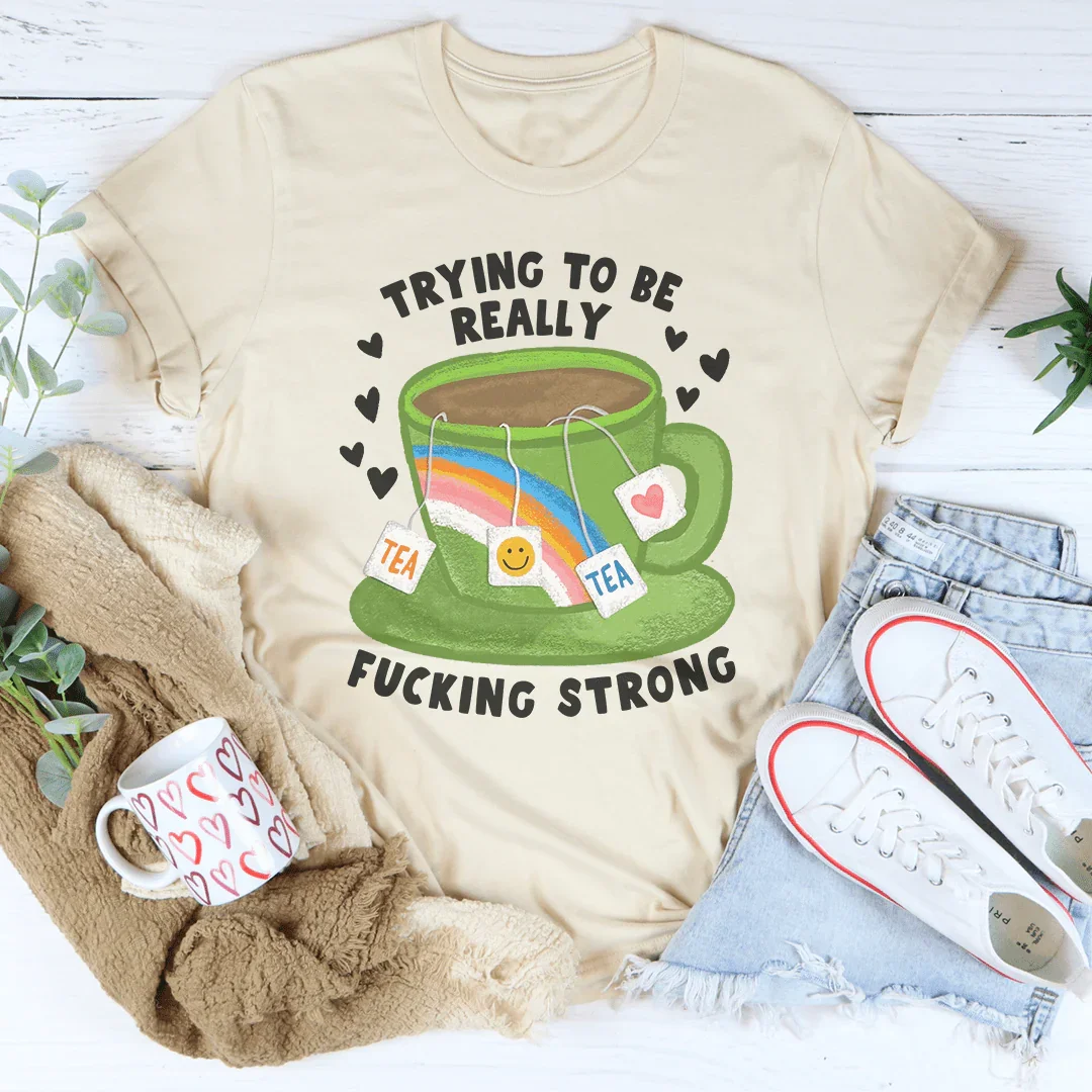 Trying To Be Really F-cking Strong Tee Peachy Sunday
