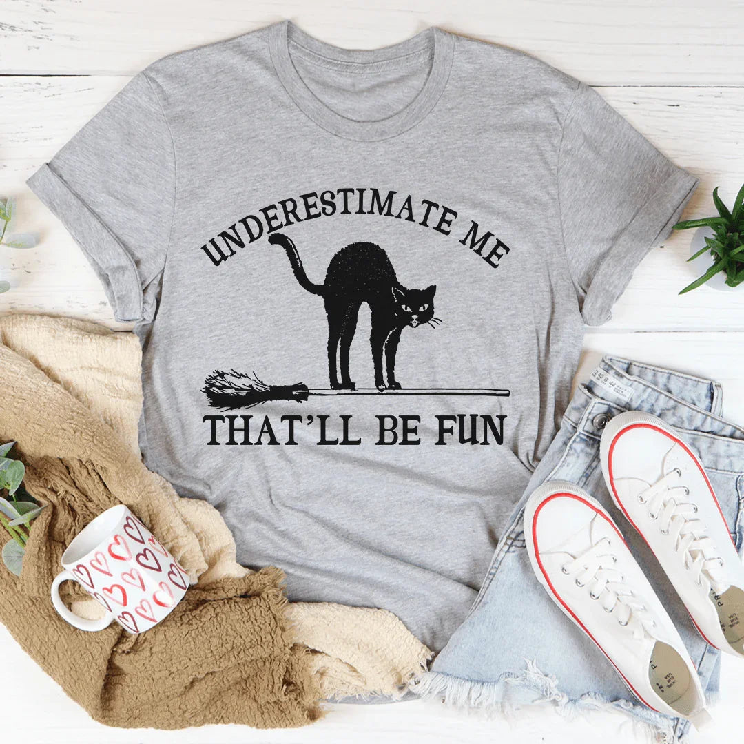 Underestimate Me Black Cat Tee
