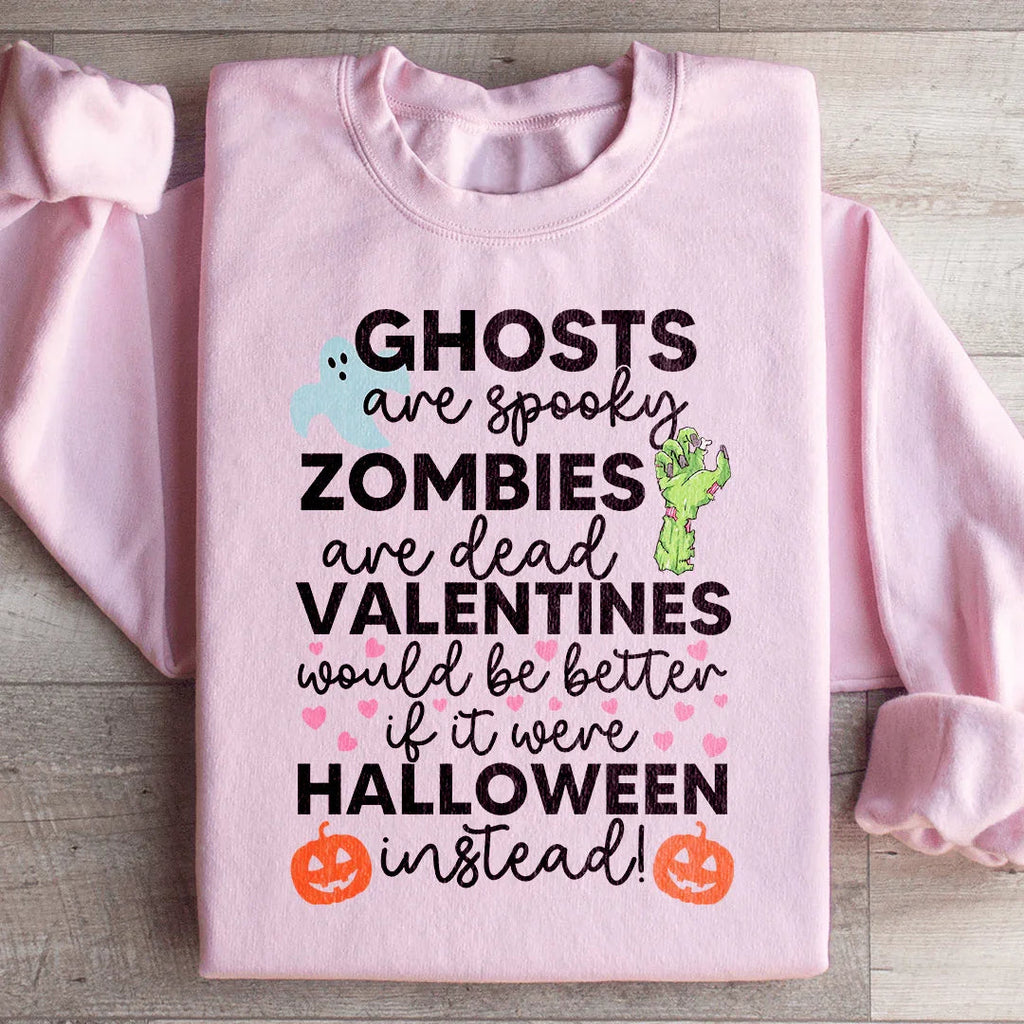 Valentines Would Be Better If It Were Halloween Instead Sweatshirt Peachy Sunday