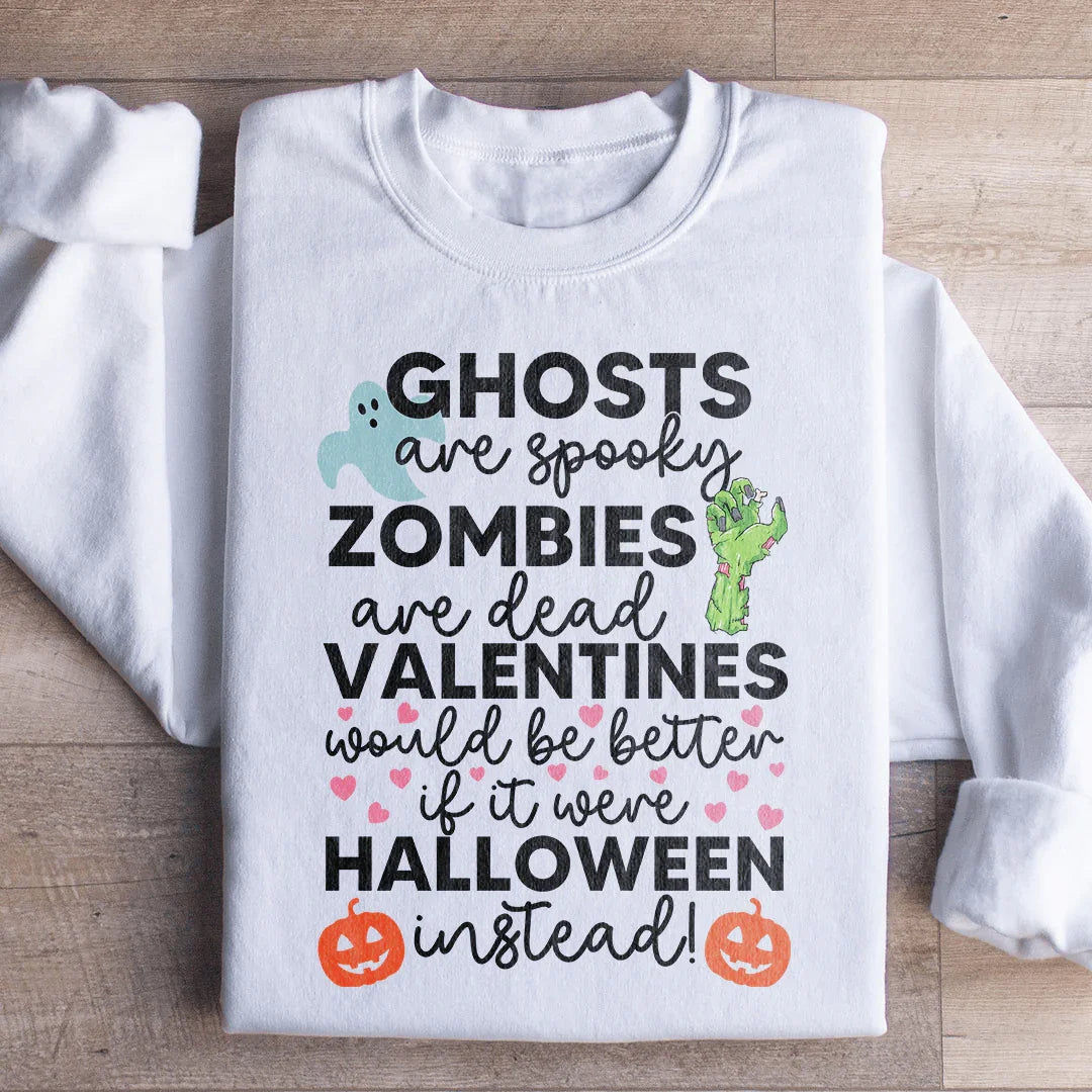 Valentines Would Be Better If It Were Halloween Instead Sweatshirt Peachy Sunday