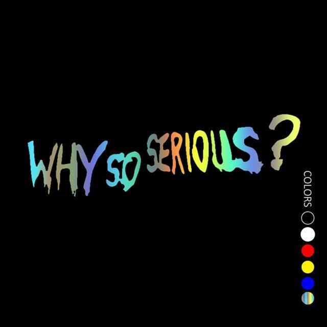 Vinyl Decal "Why So Serious?" Car Sticker Waterproof Auto Decors on  Bumper Rear Window Biker Helmet "WHY SO SERIOUS?" Vinyl Decal Sticker for Laptop, Car Window, Wall Art Stevvex