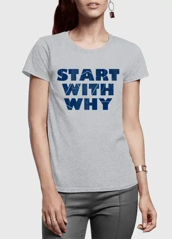 Start With Why Half Sleeves Women T-shirt Femstylo