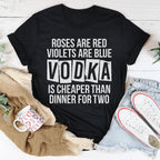 Vodka Is Cheaper Than Dinner For Two Tee Peachy Sunday