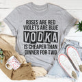 Vodka Is Cheaper Than Dinner For Two Tee Peachy Sunday
