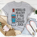 Vodka Is Healthy If You Call It Potato Juice Tee Peachy Sunday