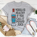 Vodka Is Healthy If You Call It Potato Juice Tee Peachy Sunday