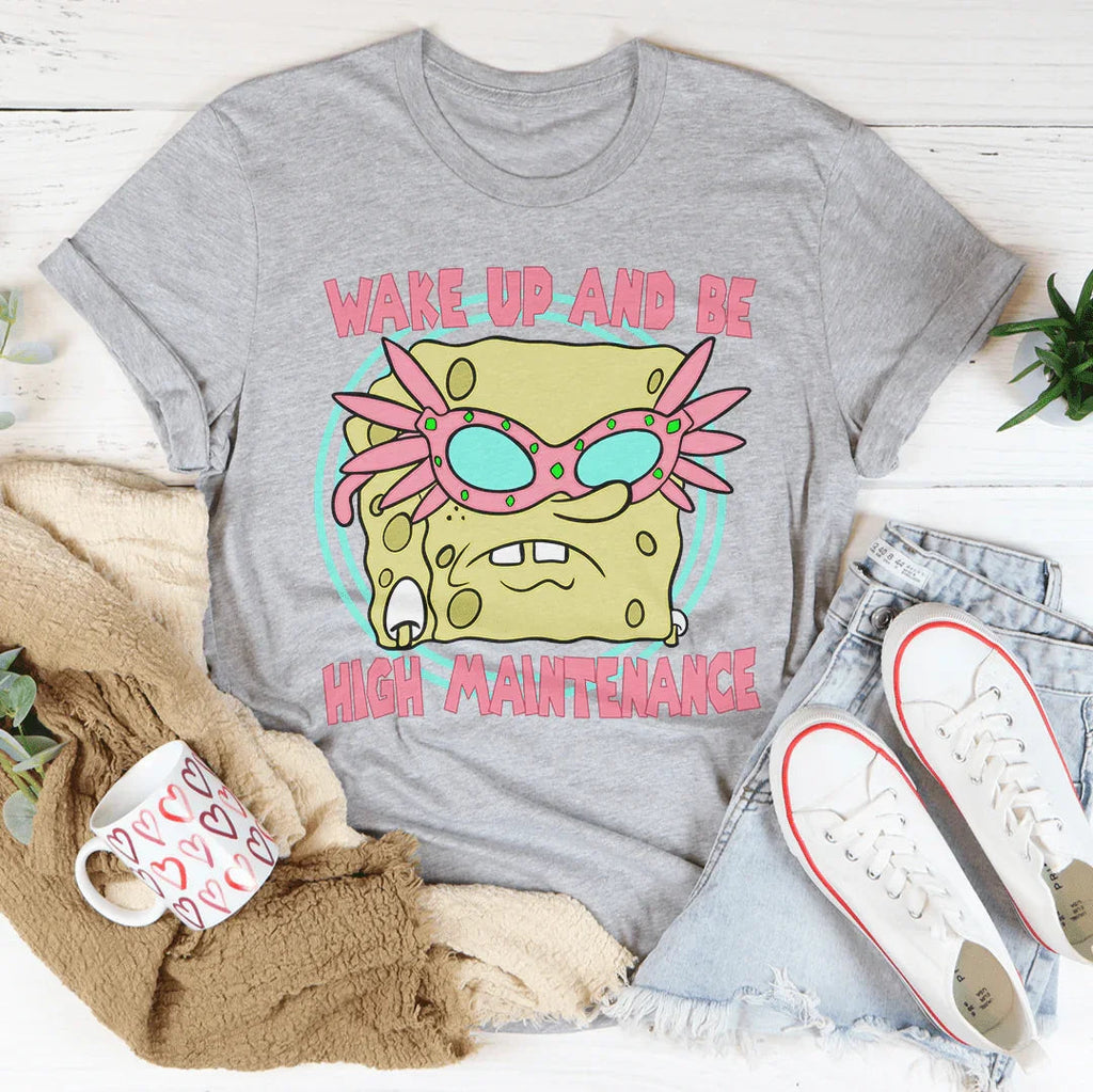 Wake Up And Be High Maintenance Tee Peachy Sunday