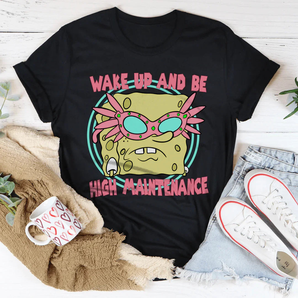 Wake Up And Be High Maintenance Tee Peachy Sunday
