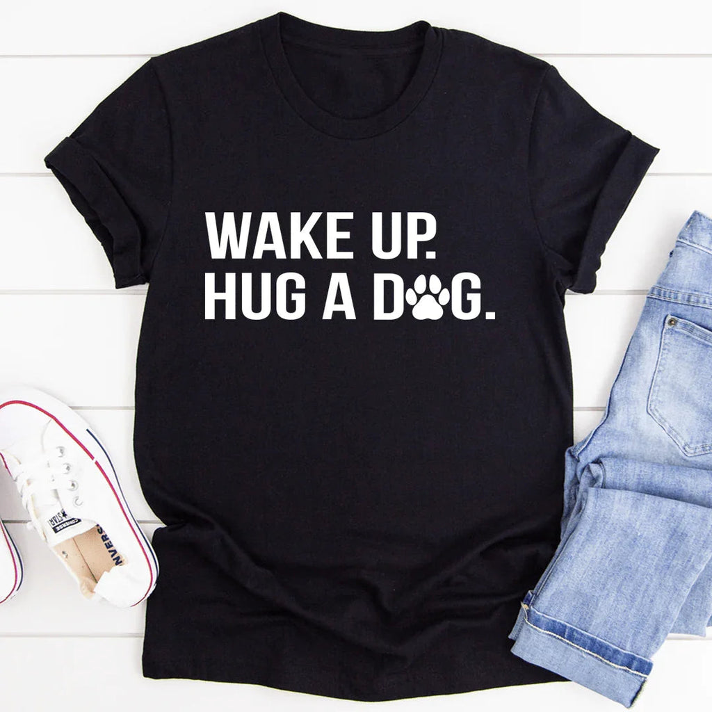 Wake Up Hug A Dog Tee - SJB-DIAMOND ELITES