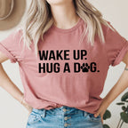 Wake Up Hug A Dog Tee - SJB-DIAMOND ELITES