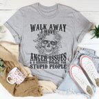 Walk Away I Have Anger Issues Tee Peachy Sunday