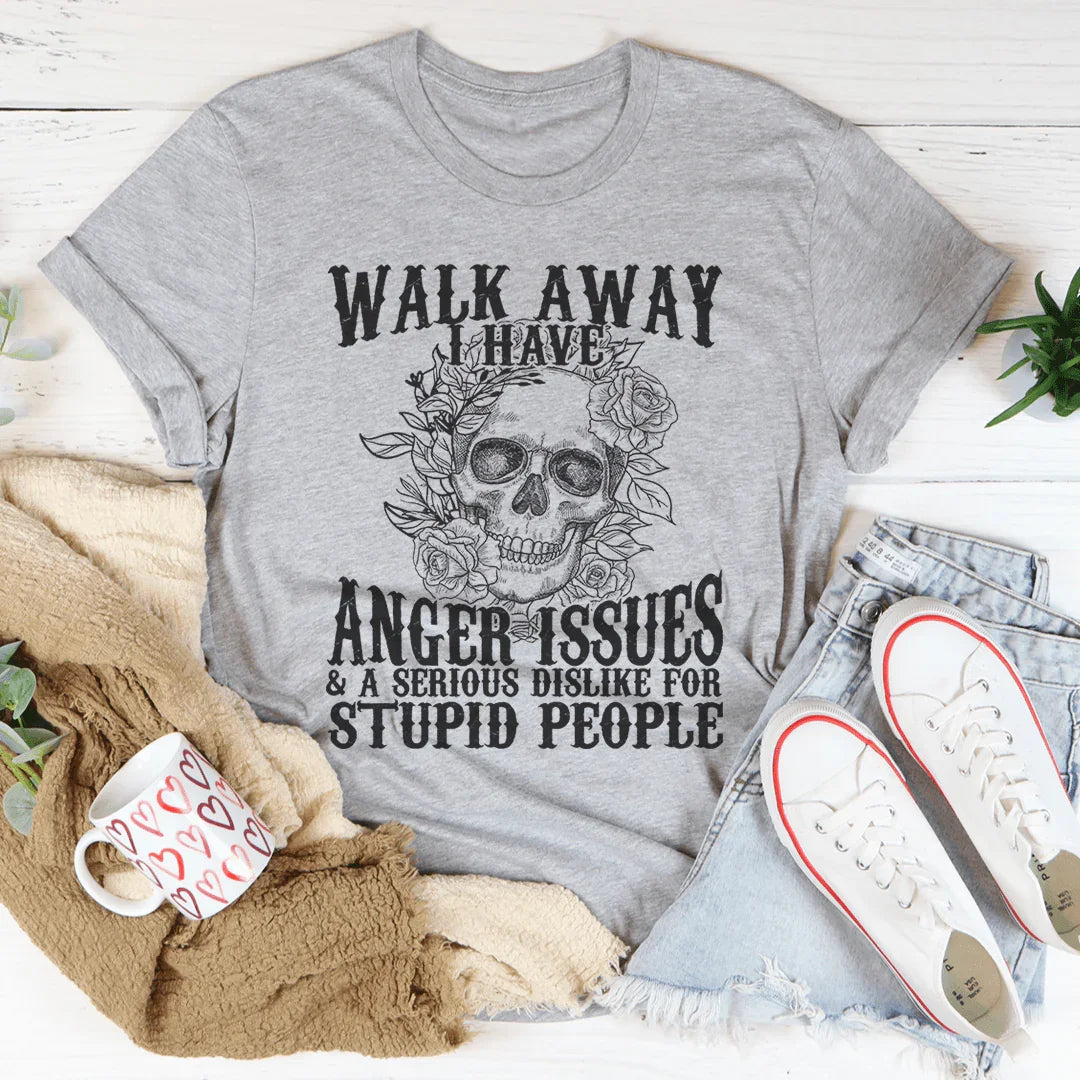 Walk Away I Have Anger Issues Tee Peachy Sunday