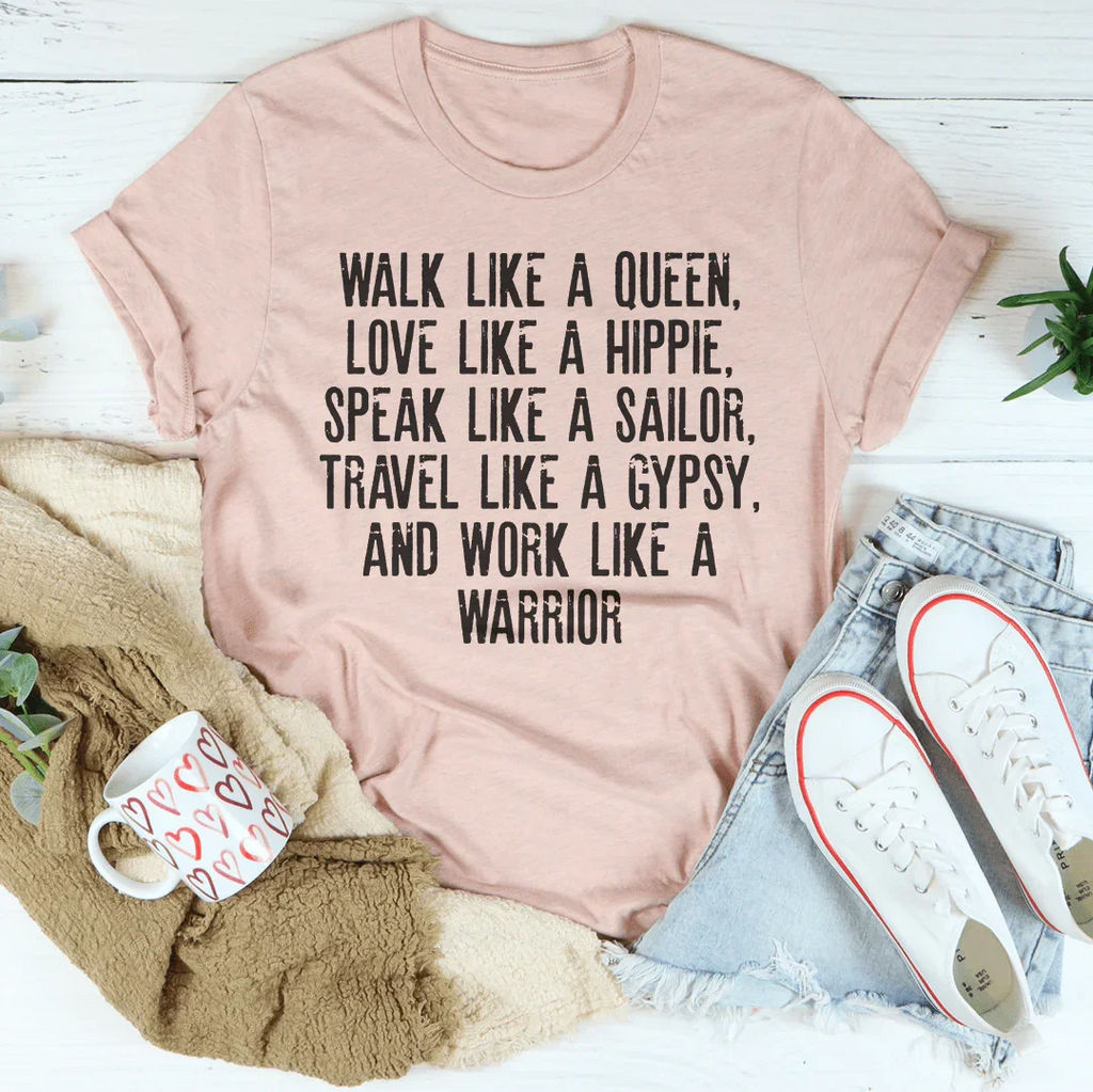 Walk Like A Queen Love Like A Hippie Speak Like A Sailor Tee Peachy Sunday