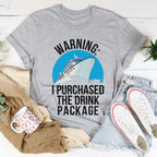 Warning I Purchased The Drink Package Tee