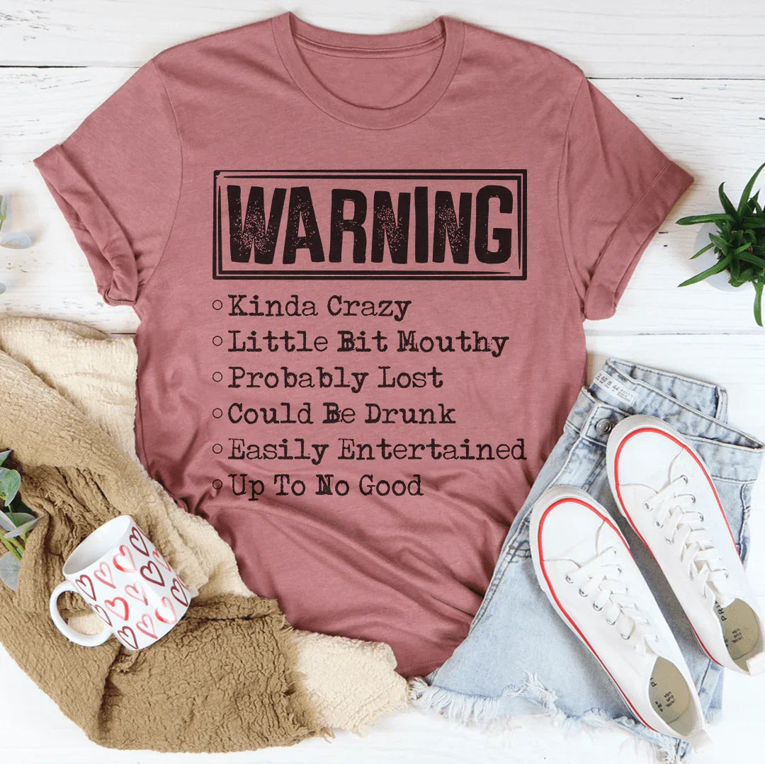 Warning Kinda Crazy Little Bit Mouthy Probably Lost Could Be Drunk Tee Peachy Sunday