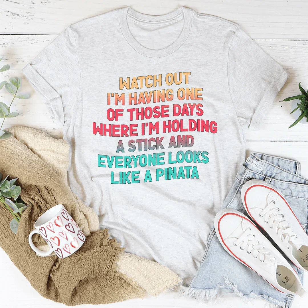 Watch Out I'm Having One of Those Days Tee Peachy Sunday