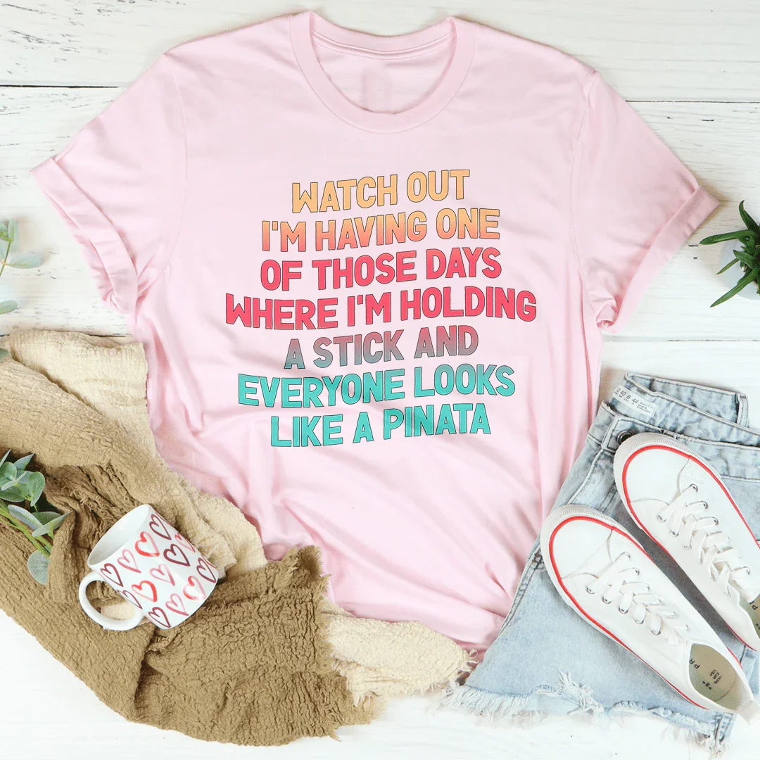 Watch Out I'm Having One of Those Days Tee Peachy Sunday