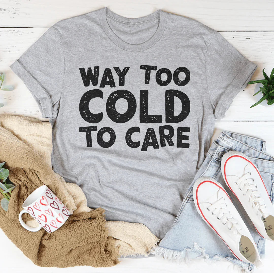 Way Too Cold To Care Tee Peachy Sunday