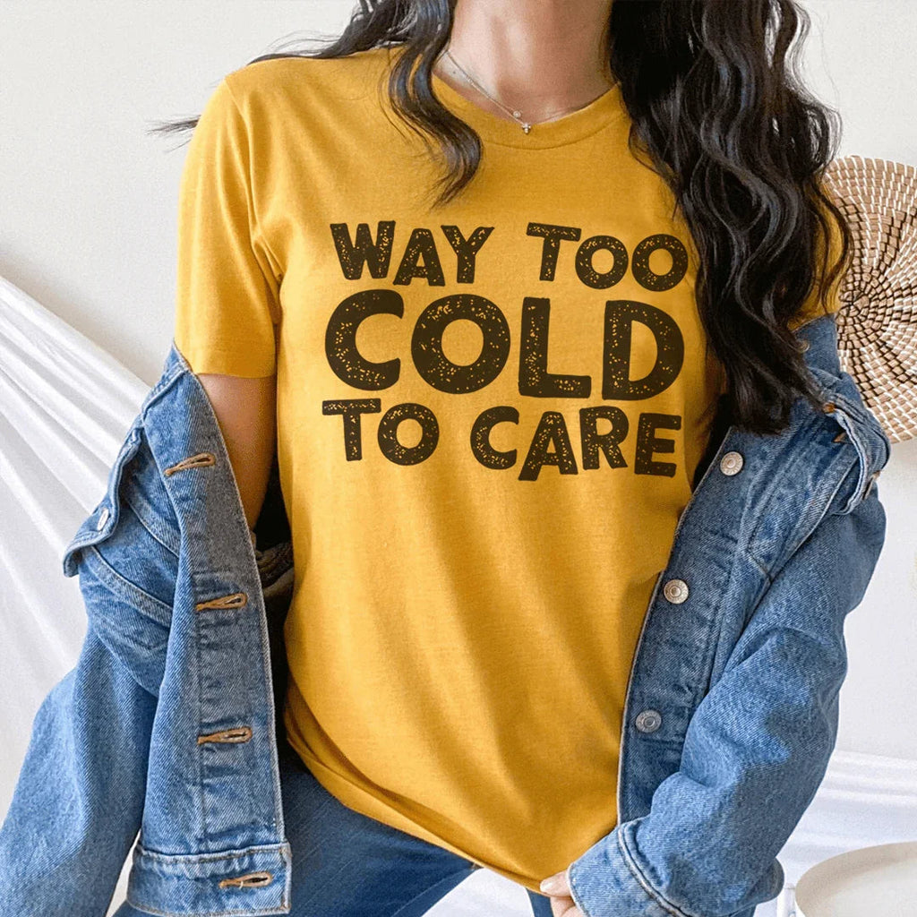 Way Too Cold To Care Tee Peachy Sunday