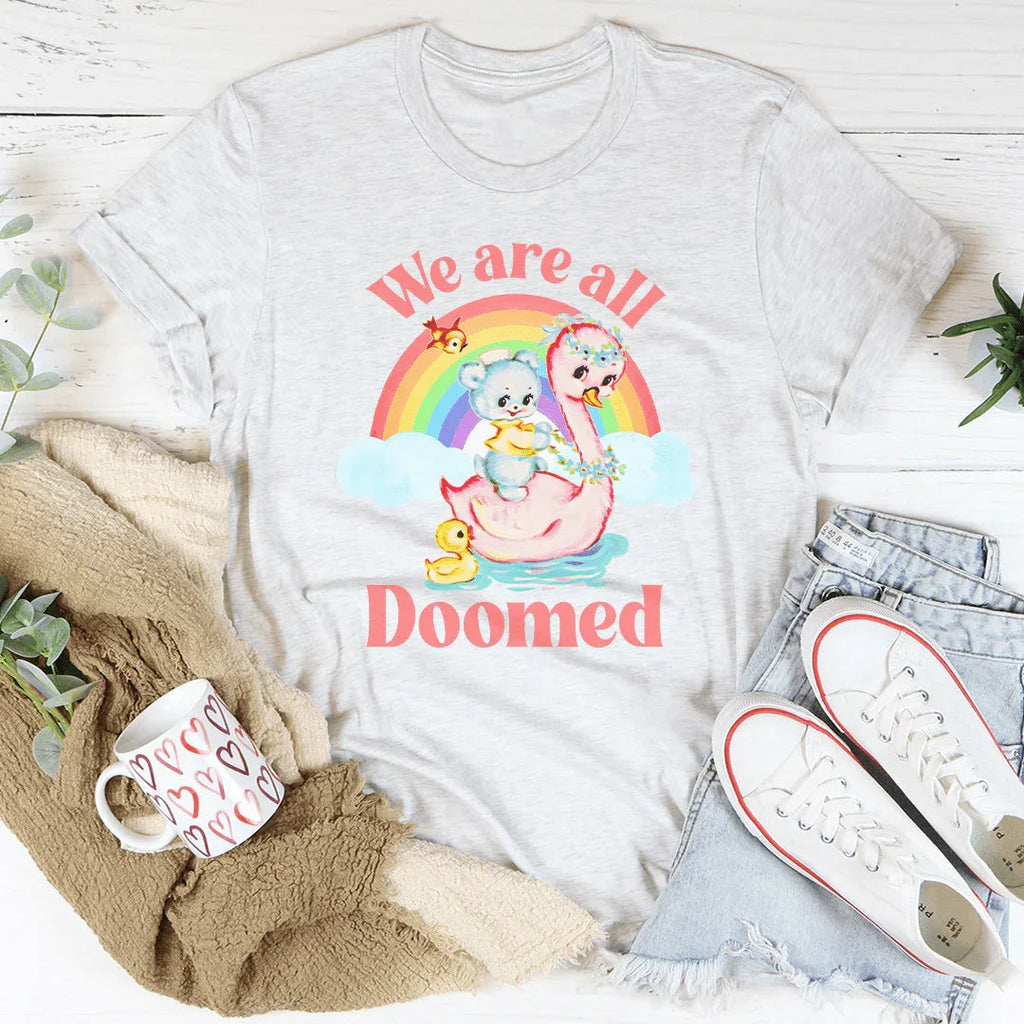 We Are All Doomed  Tee Peachy Sunday