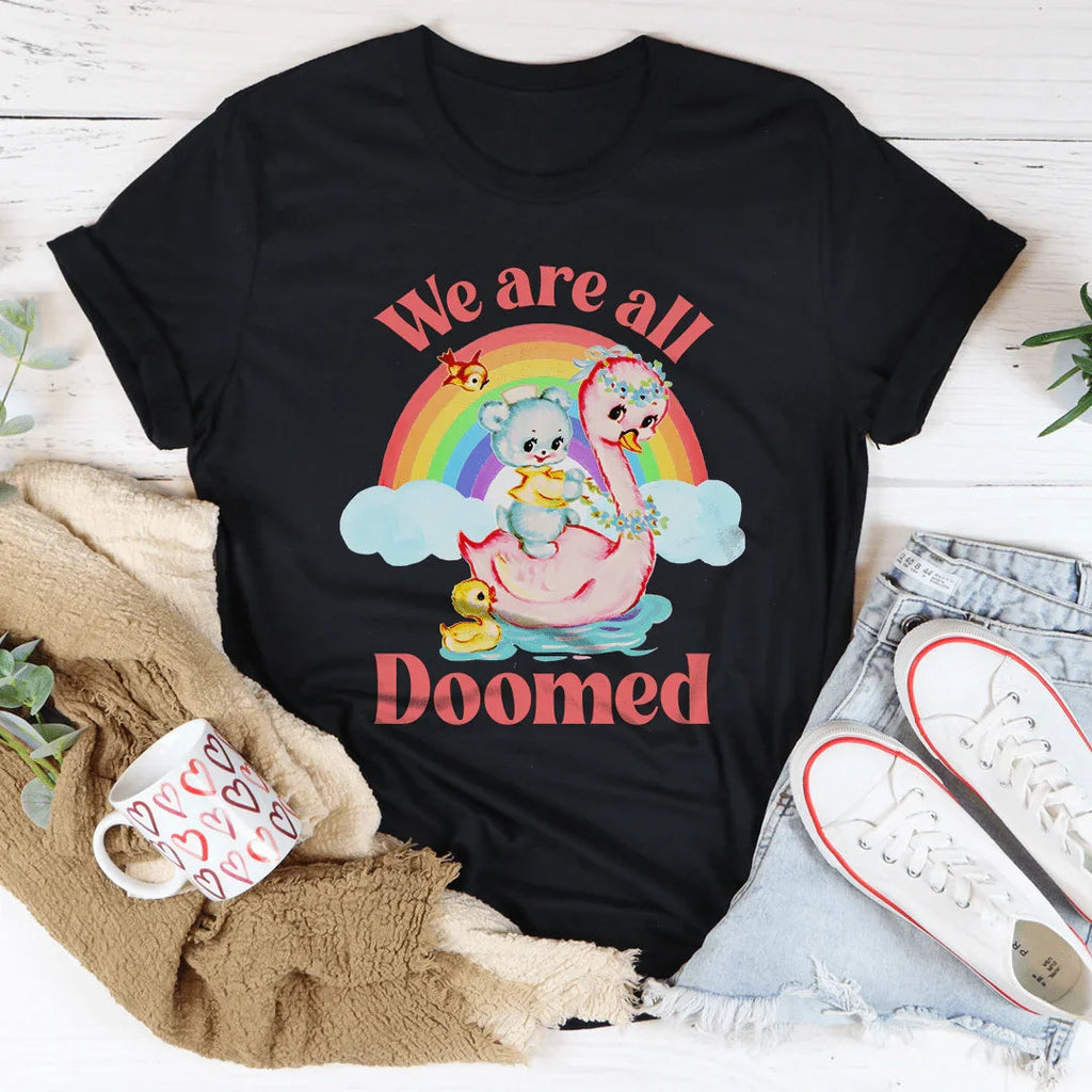 We Are All Doomed  Tee Peachy Sunday