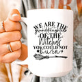 We Are The Granddaughters Of The Witches You Could Not Burn Ceramic Mug 15 oz Peachy Sunday