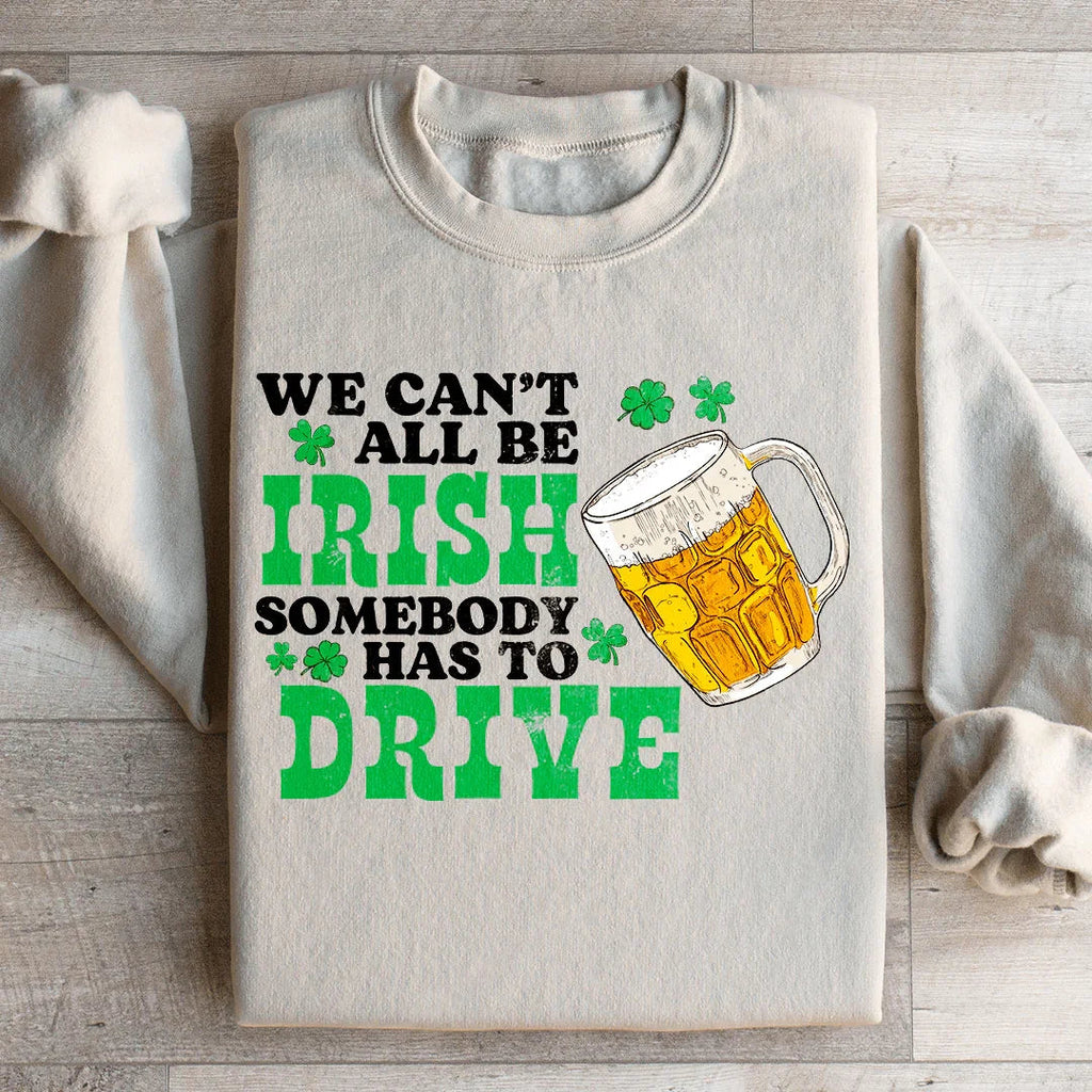 We Can't All Be Irish Sweatshirt Peachy Sunday