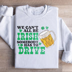 We Can't All Be Irish Sweatshirt Peachy Sunday